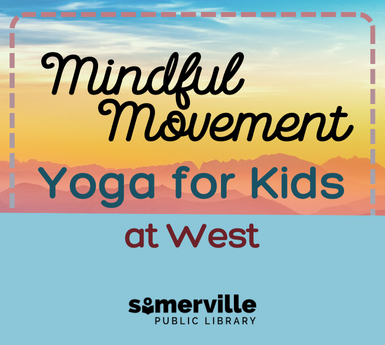 Mindful Movement Yoga for Kids at West. Somerville Public Library