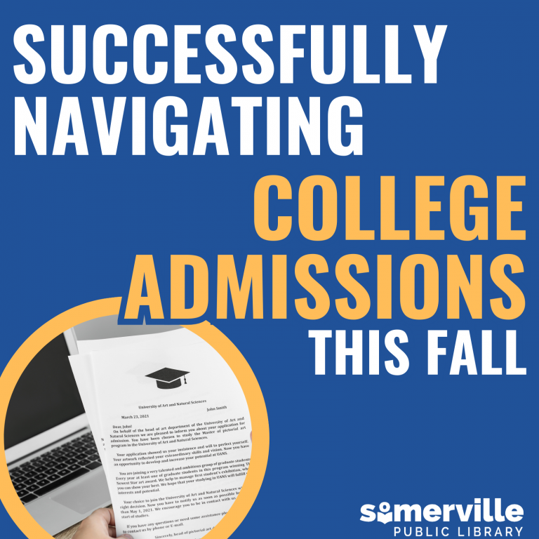 Successfully Navigating College Admissions This Fall. Somerville Public Library.