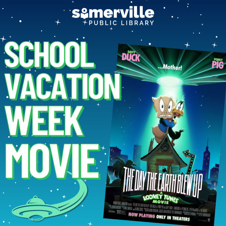 Somerville Public Library. School Vacation Week Movie. The Day the Earth Blew Up.