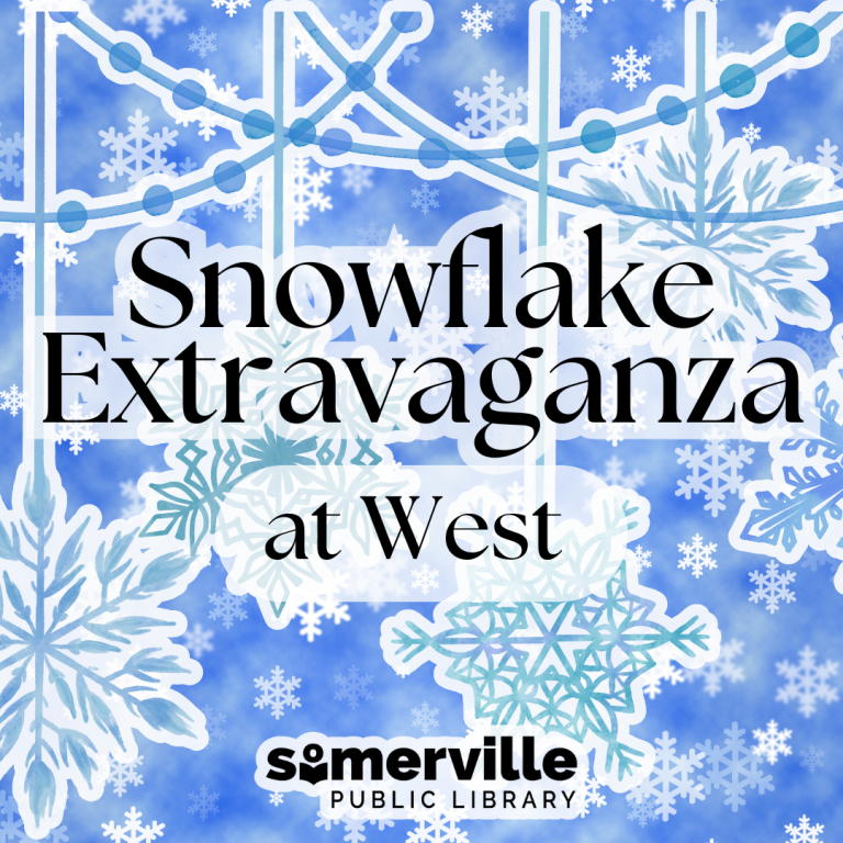 Snowflake Extravaganza at West. Somerville Public Library