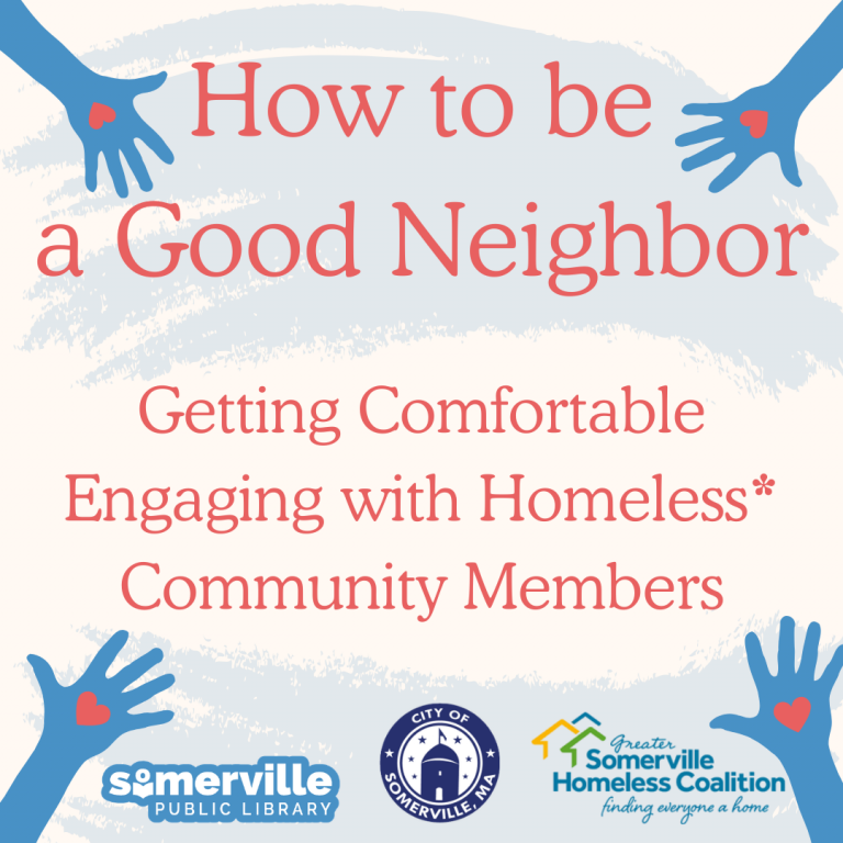 Pale blue handprints background with red headline text: “How to be a Good Neighbor,” plus subheading “Getting Comfortable Engaging with Homeless Community Members,” and logos for City of Somerville, SPL, and Somerville Homeless Coalition.