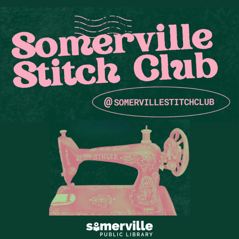 Somerville Stitch Club. @Somervillestitchclub. Somerville Public Library.