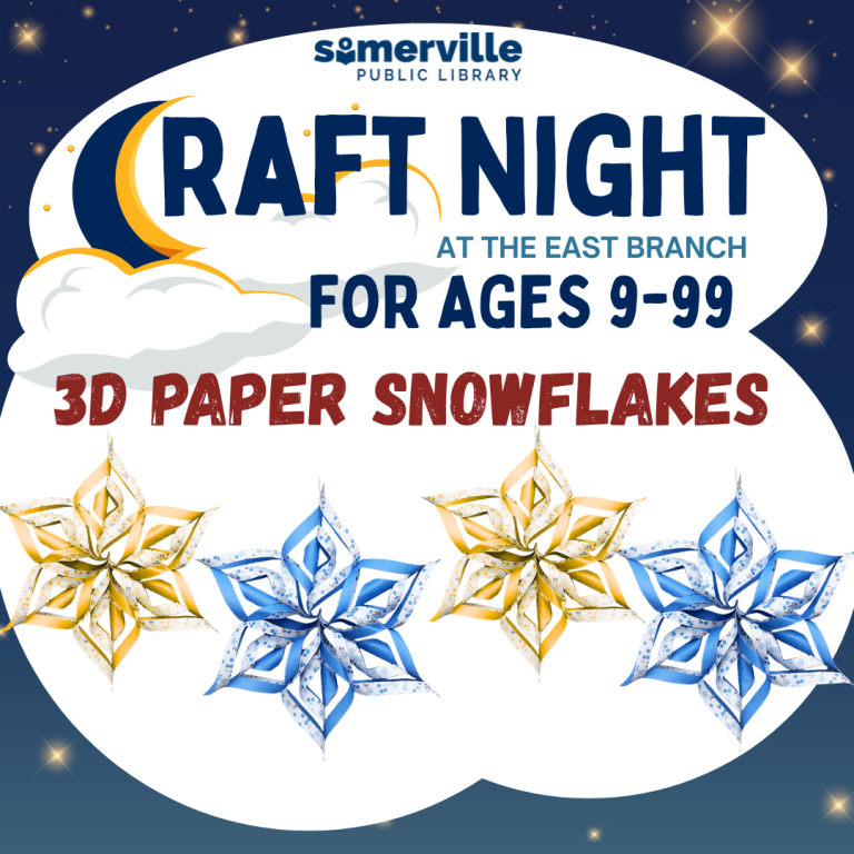 Craft Night at the East Branch for Ages 9 - 99. 3-D Paper Snowflakes. Somerville Public Library