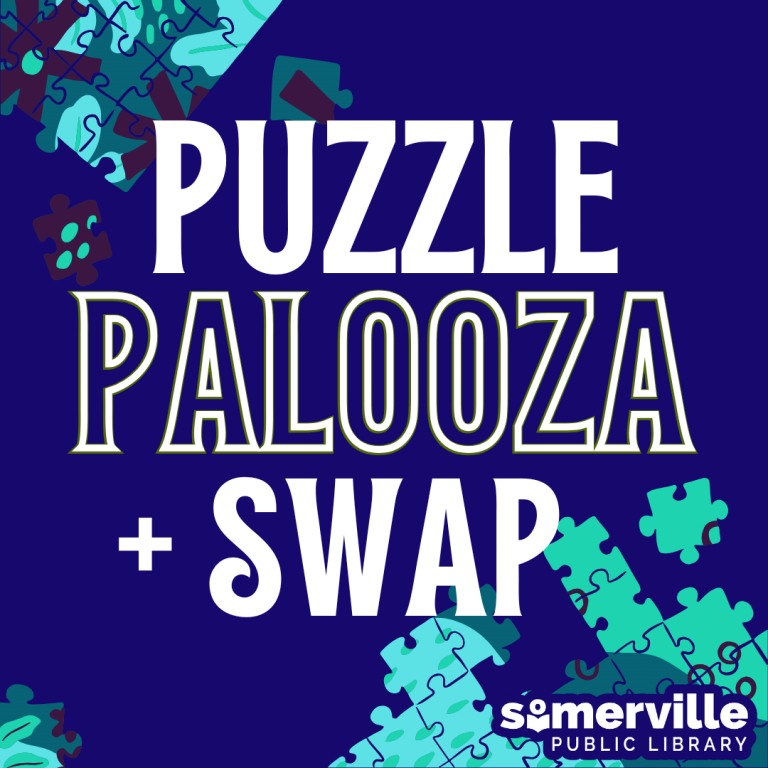Puzzle Palooza plus Swap. Somerville Public Library.