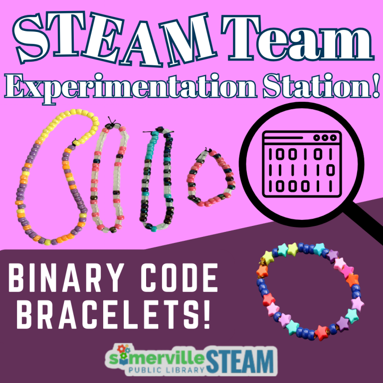 Steam Team. Experimentation Station! Binary Code Bracelets! Somerville Public Library Steam