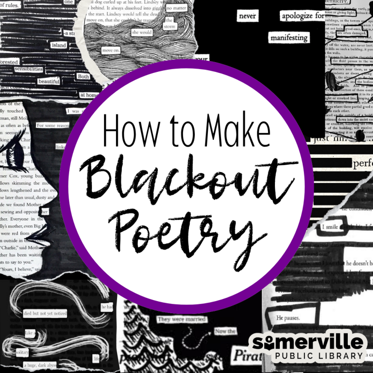 a collage of blackout poetry samples fill the background. A white circle with purple border has text "How to Make Blackout Poetry" inside with Somerville Public Library logo at the bottom.