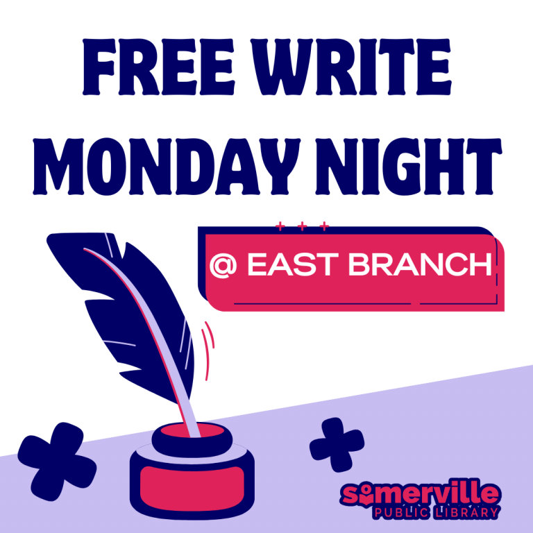 A white background with a light purple polygon across the bottom is overlayed by Free Write Monday Night @ East Branch. A quill and ink and some write marks are also on the image with Somerville Library logo at the bottom.