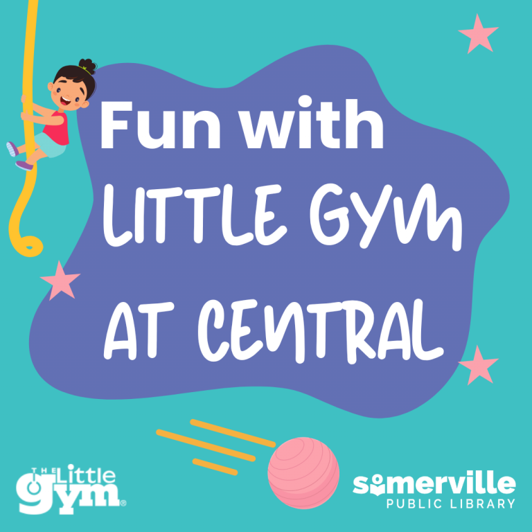 A blue-green background with pink stars and a girl descending a rope. Fun with Little Gym at Central sits on a purple "splat" shape. The Little Gym and Somerville Public Library logos are at the bottom with a bouncing exercise ball in between.