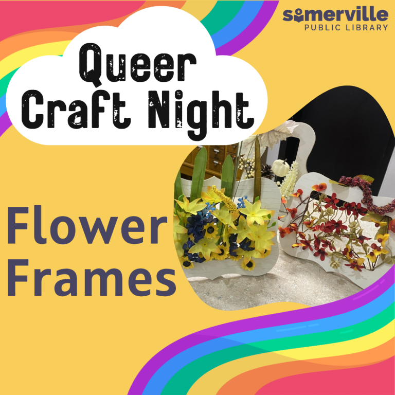 Rainbows cover the top left and bottom right corners of the yellow background. Queer Craft Night appears in a cloud with Flower Frames appearing next to example photos of the text.