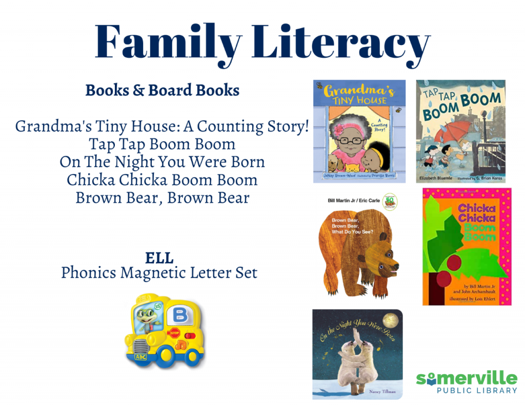 Family Literacy. Books & Board Books: Grandma's Tiny House: A Counting Story! Tap Tap Boom Boom, On the Night You Were Born, Chicka Chicka Boom Boom, Brown Bear, Brown Bear (image of each book appears next to text). ELL: Phonics Magnetic Letter Set (image appears below text). SPL Logo on bottom right,