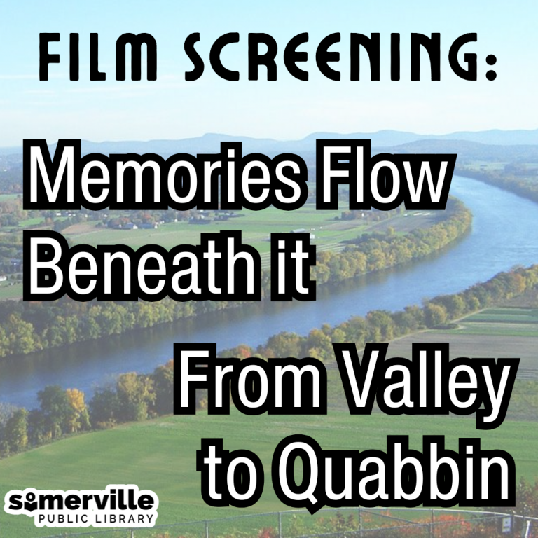 A river valley background has text: Film screening: Memories Flow Beneath it From Valley to Quabbin. The Somerville Public Library logo is in the bottom left corner.