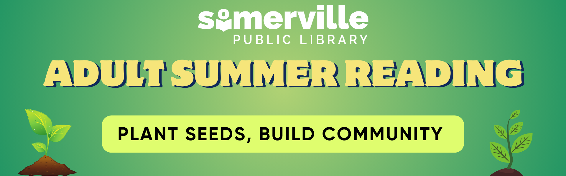 A green background has text "Adult Summer Reading. Plant Seeds, Build Community. Graphics of plants are at each bottom corner with SPL logo at the top.