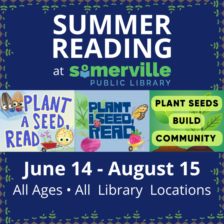 A border of sprouting seedlings on a blue background. Text reads "summer reading at somerville public library from June 14 through August 15, for all ages, at all library locations. The theme for children and teens is plant a seed, read. The theme for adults is plant seeds, build community."