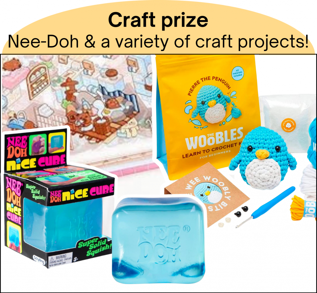 Example photos of a nee-doh nice cube, a Pierre the Penguin woobles brand crochet kit, and a cute sticker pack. Text reads "craft prize: nee-doh & a variety of craft projects."