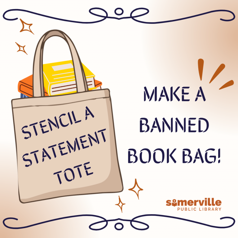 Cartoon tote bag with “STENCIL A STATEMENT” and “TO TIE” text, holding a stack of books, with the slogan “MAKE A BANNED BOOK BAG!” and a small “Somerville Public Library” logo, plus decorative stars and swirls.
