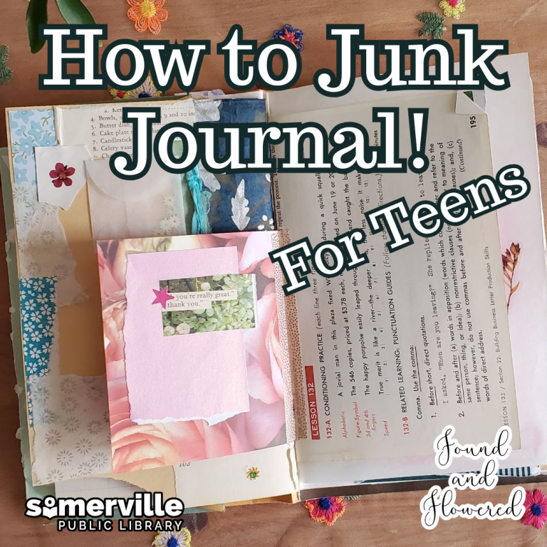 "How to Junk Journal! For Teens" is overlayed over a background of junk journals. SPL and Found and Flowered logos on bottom.